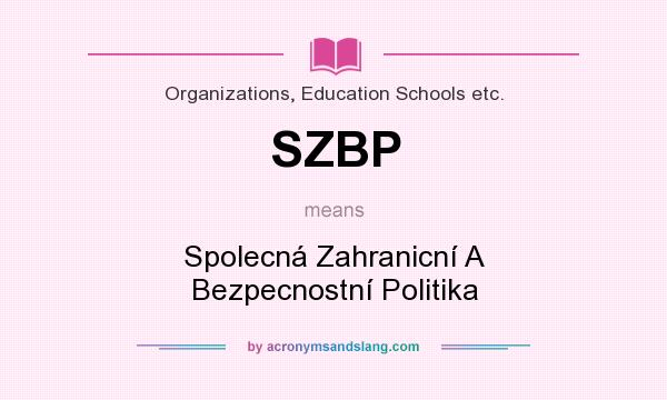 What does SZBP mean? It stands for Spolecná Zahranicní A Bezpecnostní Politika