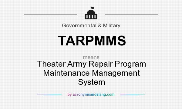 What does TARPMMS mean? It stands for Theater Army Repair Program Maintenance Management System