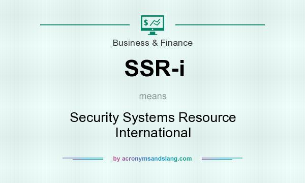 What does SSR-i mean? It stands for Security Systems Resource International