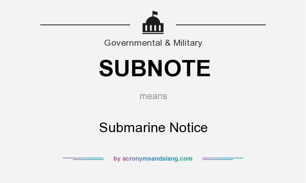 What does SUBNOTE mean? It stands for Submarine Notice
