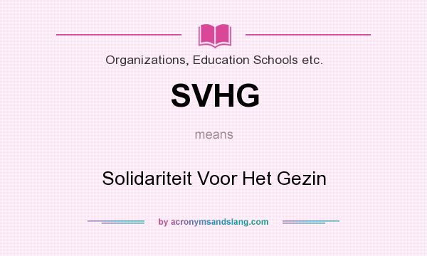 What does SVHG mean? It stands for Solidariteit Voor Het Gezin