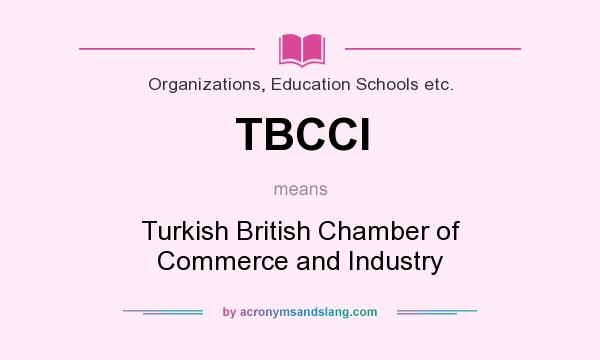 What does TBCCI mean? It stands for Turkish British Chamber of Commerce and Industry
