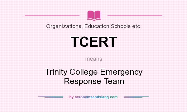 What does TCERT mean? It stands for Trinity College Emergency Response Team