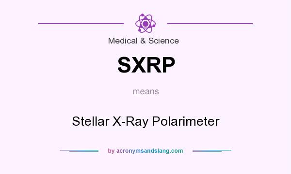 What does SXRP mean? It stands for Stellar X-Ray Polarimeter