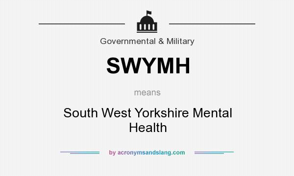 What does SWYMH mean? It stands for South West Yorkshire Mental Health