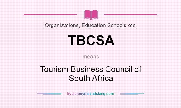 What does TBCSA mean? It stands for Tourism Business Council of South Africa