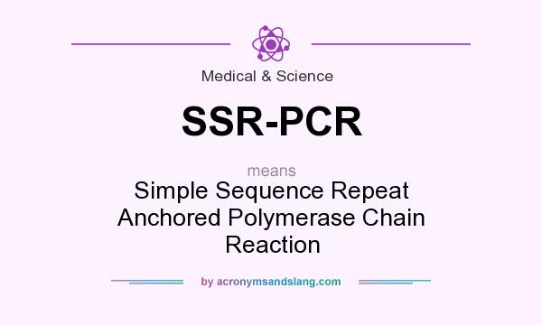 What does SSR-PCR mean? It stands for Simple Sequence Repeat Anchored Polymerase Chain Reaction