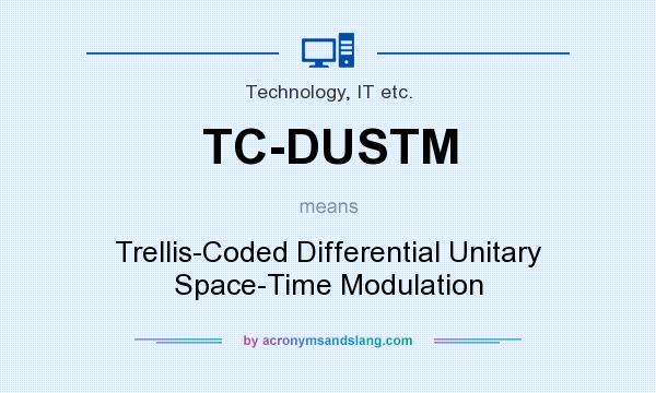 What does TC-DUSTM mean? It stands for Trellis-Coded Differential Unitary Space-Time Modulation