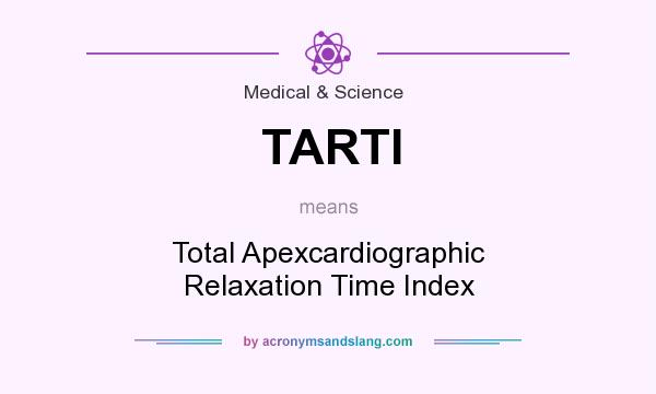 What does TARTI mean? It stands for Total Apexcardiographic Relaxation Time Index