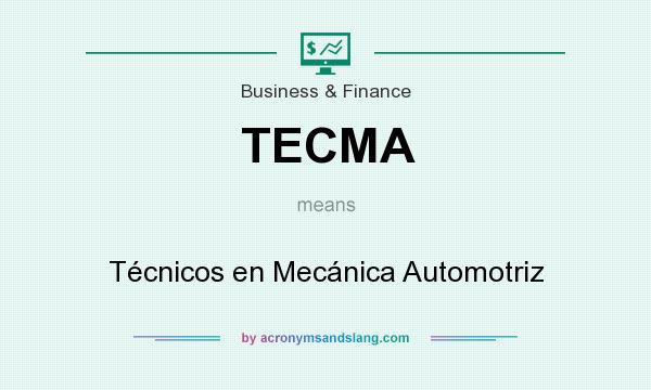 What does TECMA mean? It stands for Técnicos en Mecánica Automotriz
