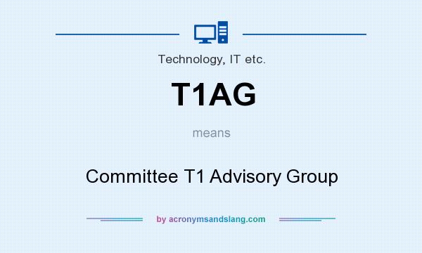 What does T1AG mean? It stands for Committee T1 Advisory Group