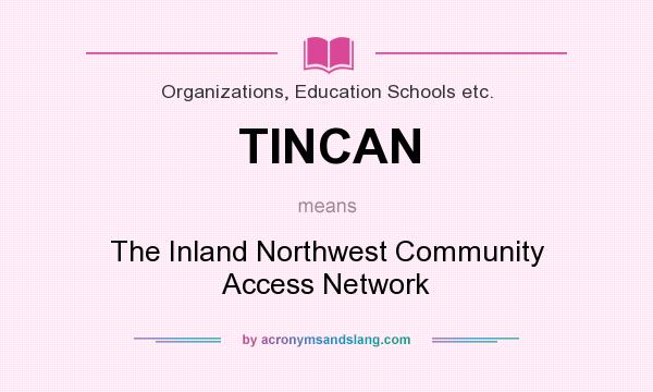What does TINCAN mean? It stands for The Inland Northwest Community Access Network