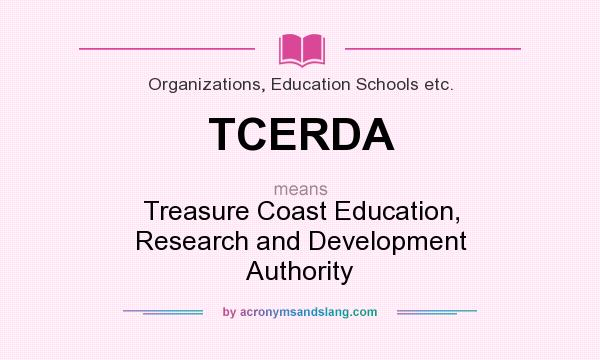What does TCERDA mean? It stands for Treasure Coast Education, Research and Development Authority