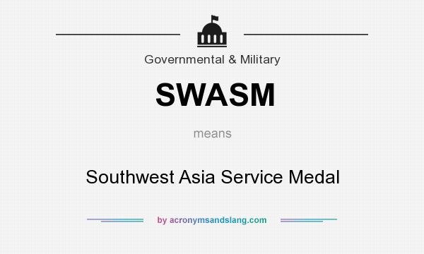 What does SWASM mean? It stands for Southwest Asia Service Medal
