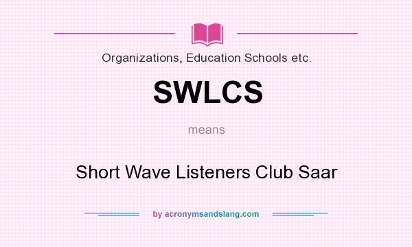 What does SWLCS mean? It stands for Short Wave Listeners Club Saar