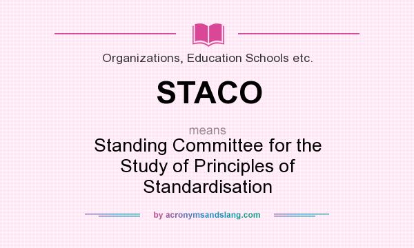 What does STACO mean? It stands for Standing Committee for the Study of Principles of Standardisation