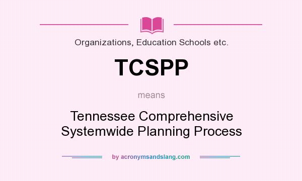 What does TCSPP mean? It stands for Tennessee Comprehensive Systemwide Planning Process