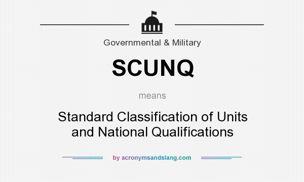 What does SCUNQ mean? It stands for Standard Classification of Units and National Qualifications