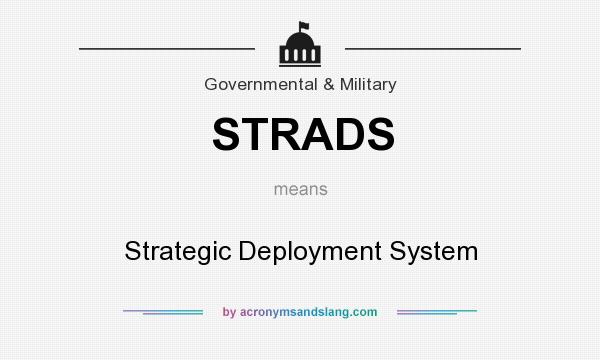 What does STRADS mean? It stands for Strategic Deployment System