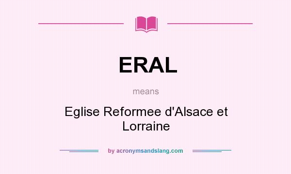 What does ERAL mean? It stands for Eglise Reformee d`Alsace et Lorraine