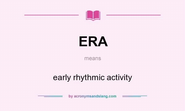 What does ERA mean? It stands for early rhythmic activity
