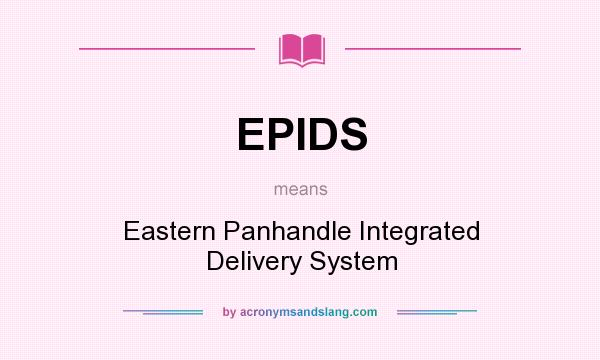 What does EPIDS mean? It stands for Eastern Panhandle Integrated Delivery System