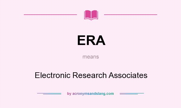 What does ERA mean? It stands for Electronic Research Associates