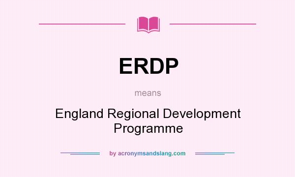 What does ERDP mean? It stands for England Regional Development Programme