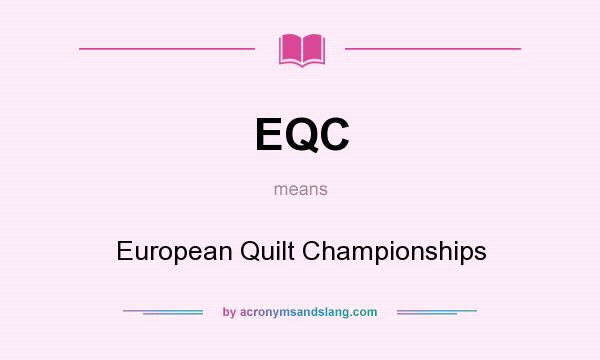 What does EQC mean? It stands for European Quilt Championships