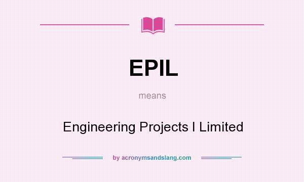 What does EPIL mean? It stands for Engineering Projects I Limited