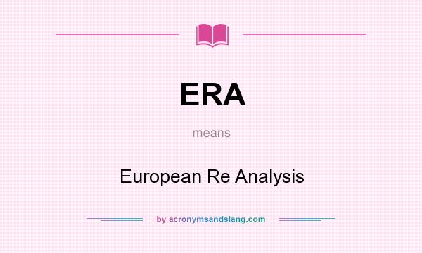 What does ERA mean? It stands for European Re Analysis