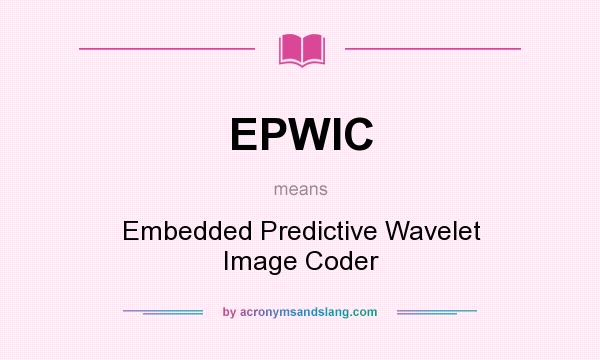 What does EPWIC mean? It stands for Embedded Predictive Wavelet Image Coder