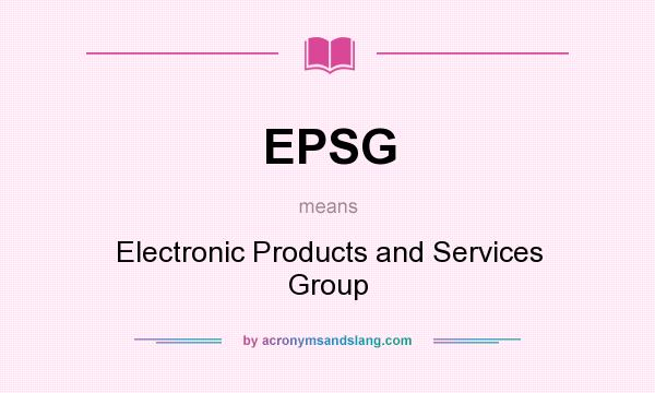 What does EPSG mean? It stands for Electronic Products and Services Group
