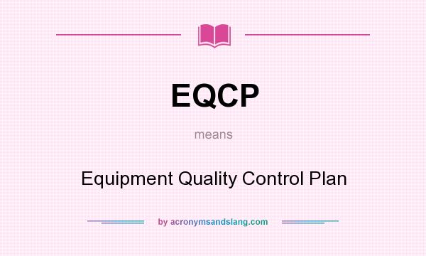 What does EQCP mean? It stands for Equipment Quality Control Plan