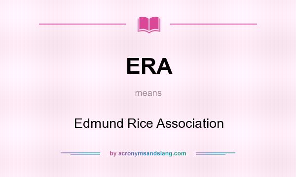 What does ERA mean? It stands for Edmund Rice Association