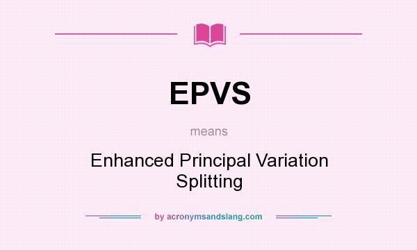 What does EPVS mean? It stands for Enhanced Principal Variation Splitting