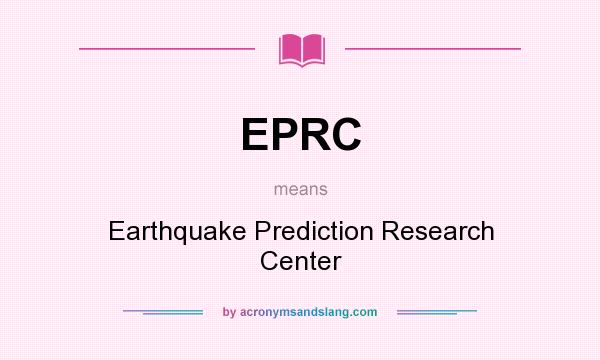 What does EPRC mean? It stands for Earthquake Prediction Research Center