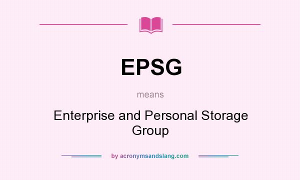 What does EPSG mean? It stands for Enterprise and Personal Storage Group