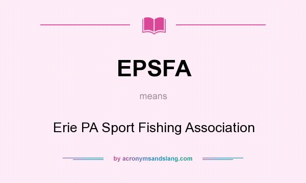 What does EPSFA mean? It stands for Erie PA Sport Fishing Association