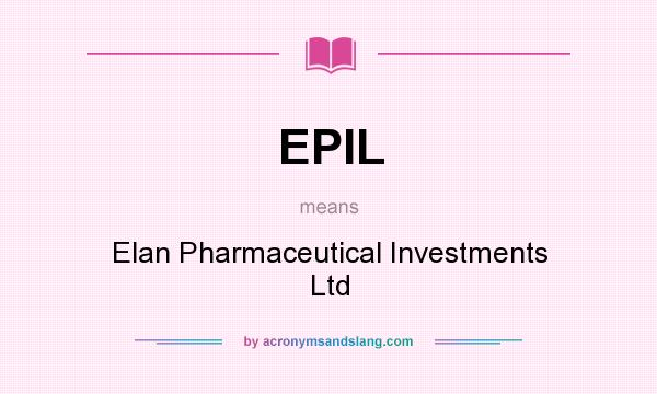 What does EPIL mean? It stands for Elan Pharmaceutical Investments Ltd
