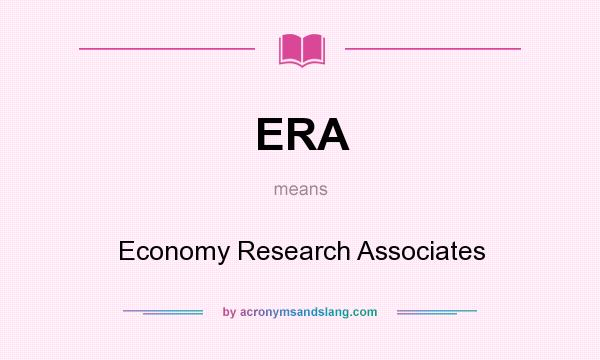 What does ERA mean? It stands for Economy Research Associates