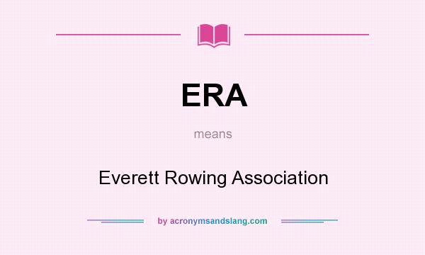 What does ERA mean? It stands for Everett Rowing Association