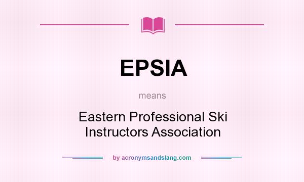 What does EPSIA mean? It stands for Eastern Professional Ski Instructors Association