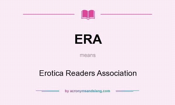 What does ERA mean? It stands for Erotica Readers Association