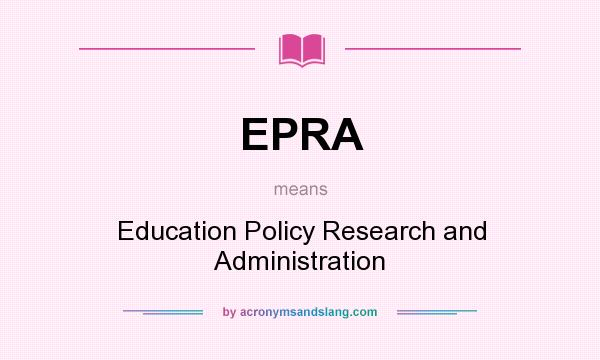 What does EPRA mean? It stands for Education Policy Research and Administration