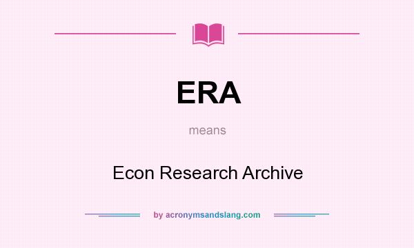 What does ERA mean? It stands for Econ Research Archive