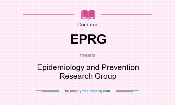 What does EPRG mean? It stands for Epidemiology and Prevention Research Group
