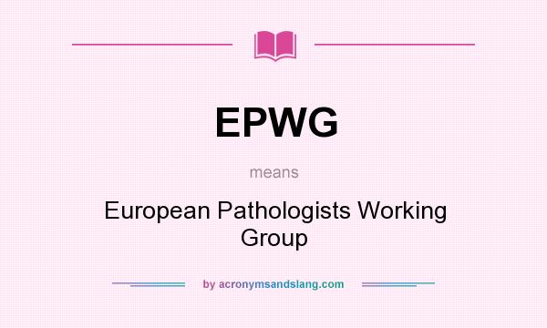 What does EPWG mean? It stands for European Pathologists Working Group