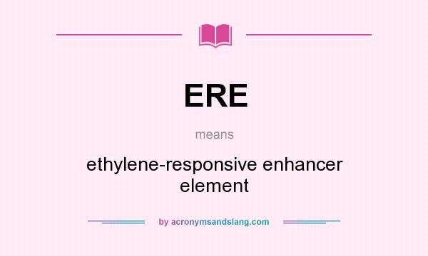 What does ERE mean? It stands for ethylene-responsive enhancer element