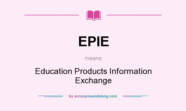 What does EPIE mean? It stands for Education Products Information Exchange